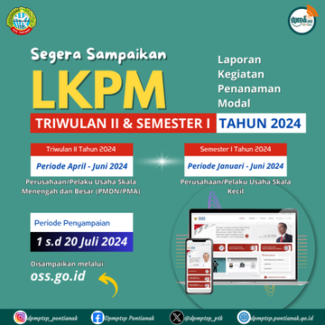 Jangan lupa untuk menyampaikan Laporan Kegiatan Penanaman Modal (LKPM) periode Triwulan II (April-Juni) dan Semester I (Januari-Juni) tahun 2024.